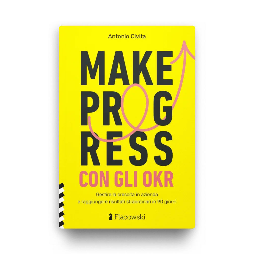 Libro OKR - MAKE PROGRESS con gli OKR di Antonio Civita